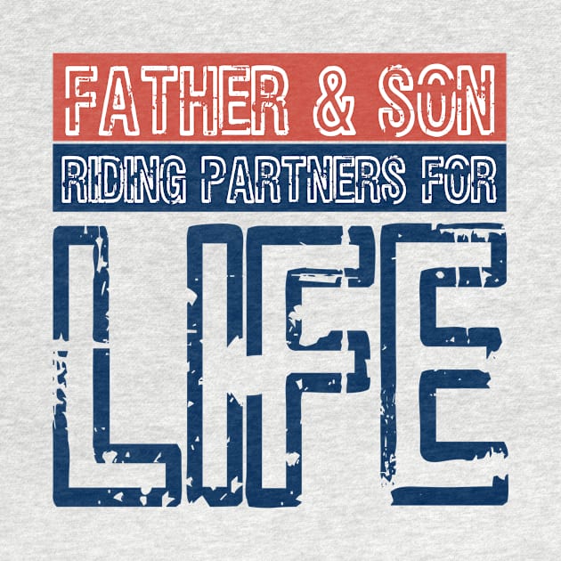 Father And Son Riding Partners For Life by Goldewin